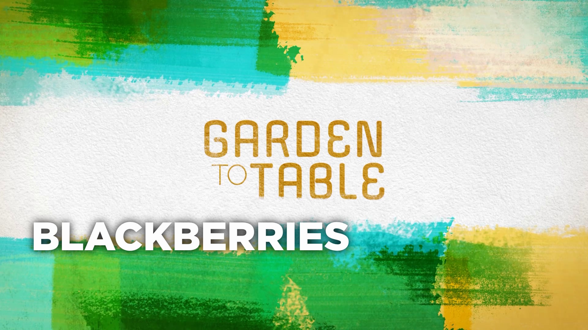 Garden To Table: Blackberries